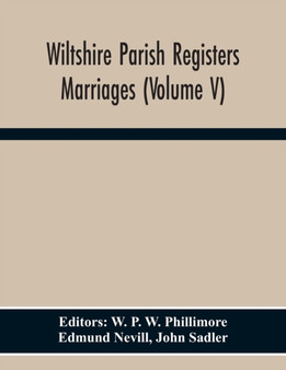Wiltshire Parish Registers. Marriages (Volume V)