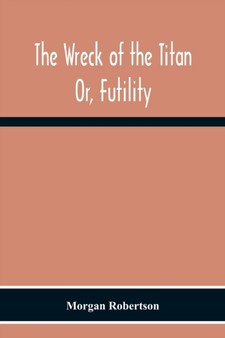 The Wreck Of The Titan : Or, Futility