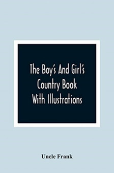 The Boy'S And Girl'S Country Book : With Illustrations