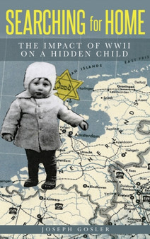 Searching for Home : The Impact of WWII on a Hidden Child
