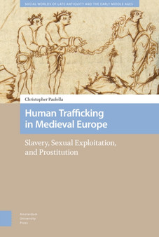 Human Trafficking in Medieval Europe : Slavery, Sexual Exploitation, and Prostitution