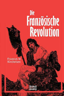 Die Franzoesische Revolution : Ein historischer Abriss von 1789-1799