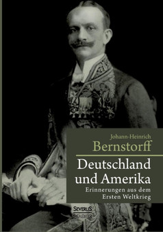 Deutschland Und Amerika : Erinnerungen Aus Dem Ersten Weltkrieg