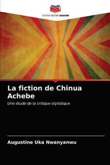 La fiction de Chinua Achebe La fiction de Chinua Achebe