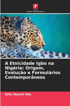 A Etnicidade Igbo na Nigeria : Origem, Evolucao e Formularios Contemporaneos