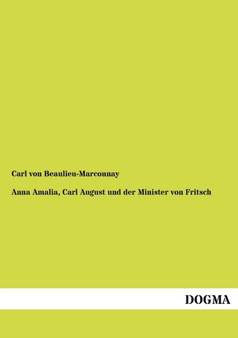 Anna Amalia, Carl August Und Der Minister Von Fritsch