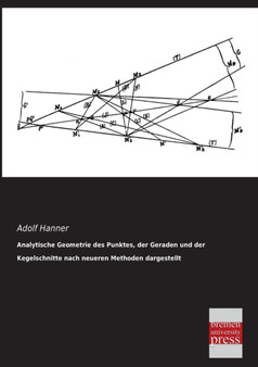 Analytische Geometrie Des Punktes, Der Geraden Und Der Kegelschnitte Nach Neueren Methoden Dargestellt