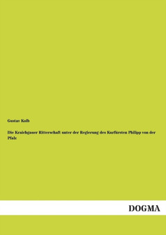 Die Kraichgauer Ritterschaft Unter Der Regierung Des Kurfursten Philipp Von Der Pfalz