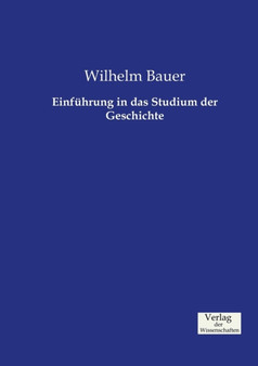 Einfuhrung in das Studium der Geschichte