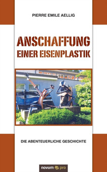 Anschaffung einer Eisenplastik : Die abenteuerliche Geschichte