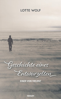 Geschichte eines Entwurzelten : Einer von vielen?