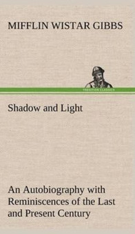 Shadow and Light an Autobiography with Reminiscences of the Last and Present Century