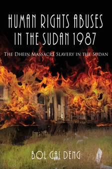Human Rights Abuses in the Sudan 1987 : The Dhein Massacre Slavery in the Sudan