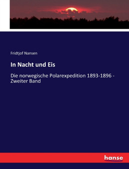 In Nacht und Eis : Die norwegische Polarexpedition 1893-1896 - Zweiter Band