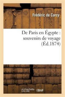 de Paris En Egypte: Souvenirs de Voyage