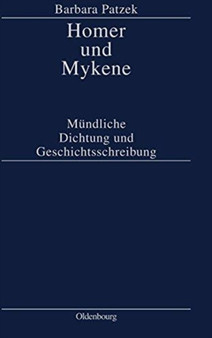 Homer Und Mykene : Mundliche Dichtung Und Geschichtsschreibung