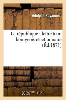 La Republique: Lettre A Un Bourgeois Reactionnaire