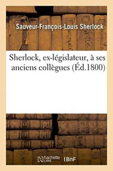Sherlock, Ex-Legislateur, A Ses Anciens Collegues