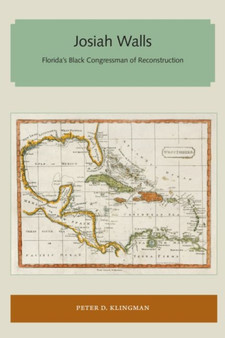Josiah Walls : Florida's Black Congressman of Reconstruction