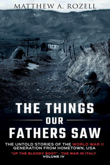 Up the Bloody Boot-The War in Italy : The Things Our Fathers Saw Vol. 4 : 4