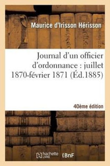 Journal d'Un Officier d'Ordonnance: Juillet 1870-Fevrier 1871 (40e Ed.)
