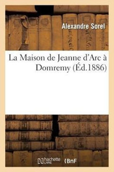La Maison de Jeanne d'Arc A Domremy