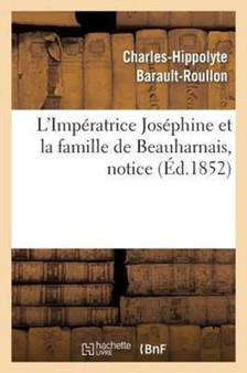 L'Imperatrice Josephine Et La Famille de Beauharnais, Notice