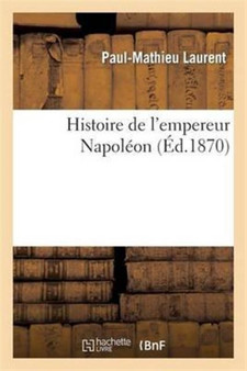 Histoire de l'Empereur Napoleon