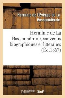 Herminie de la Bassemouturie, Souvenirs Biographiques Et Litteraires