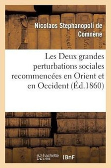 Les Deux Grandes Perturbations Sociales Recommencees En Orient Et En Occident : Avertissements Aux Francais, Aux Grecs Et Aux Italiens