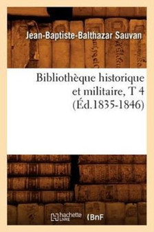 Bibliotheque Historique Et Militaire, T 4 (Ed.1835-1846)