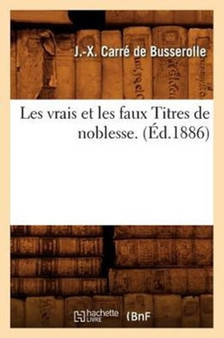 Les Vrais Et Les Faux Titres de Noblesse. (Ed.1886)