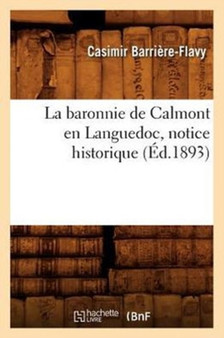 La Baronnie de Calmont En Languedoc, Notice Historique (Ed.1893)
