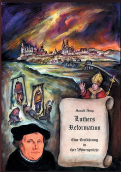 Luthers Reformation : Eine Einfuhrung in ihre Widerspruche