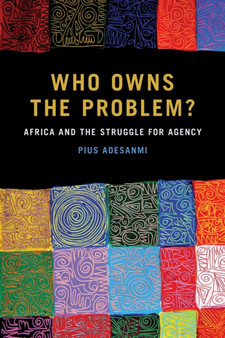 Who Owns the Problem? : Africa and the Struggle for Agency