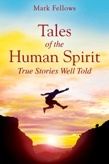 Tales of the Human Spirit : True Stories Well Told