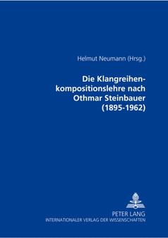 Die Klangreihenkompositionslehre nach Othmar Steinbauer (1895-1962) by Neumann Helmut Neumann - Paperback