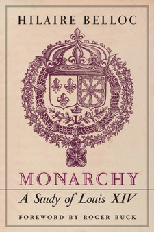 Monarchy : A Study of Louis XIV