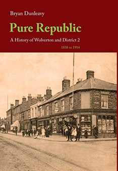 Pure Republic : A History of Wolverton and District, Volume 2