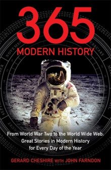 365 - Modern History : From World War Two to the World Wide Web: Great Stories from Modern History for Every Day of the Year