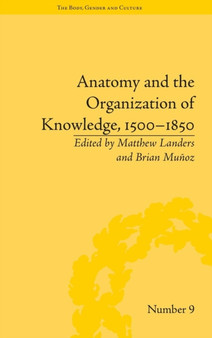 Anatomy and the Organization of Knowledge, 1500???1850