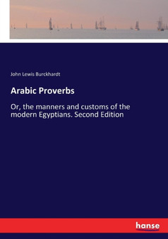 Arabic Proverbs : Or, the manners and customs of the modern Egyptians. Second Edition