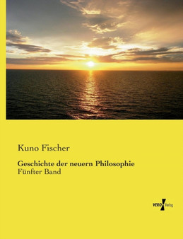 Geschichte der neuern Philosophie : Funfter Band