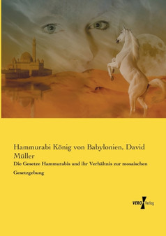 Die Gesetze Hammurabis und ihr Verhaltnis zur mosaischen Gesetzgebung