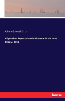 Allgemeines Repertorium Der Literatur Fur Die Jahre 1785 Bis 1790