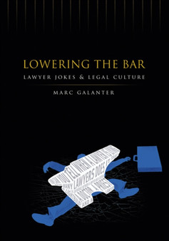 Lowering the Bar : Lawyer Jokes and Legal Culture by Marc Galanter - Hardback