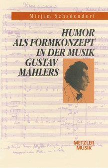 Humor als Formkonzept in der Musik Gustav Mahlers by Mirjam Schadendorf - Paperback