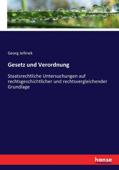 Gesetz und Verordnung : Staatsrechtliche Untersuchungen auf rechtsgeschichtlicher und rechtsvergleichender Grundlage