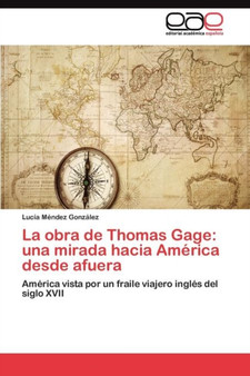 La obra de Thomas Gage : una mirada hacia America desde afuera