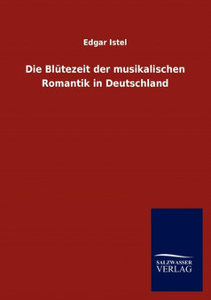 Die Blutezeit Der Musikalischen Romantik in Deutschland